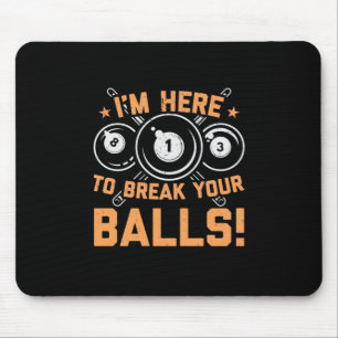 Billiards Player I Am Here To Play With Pools Mouse Mat