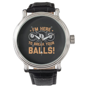 Billiards Player   I Am Here To Play With Pools Watch