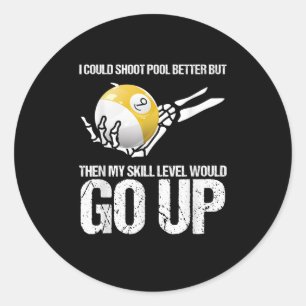Billiards Player I Could Shoot Pool Better Classic Round Sticker