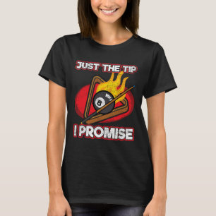 Billiards Player Just The Tip Promise Magic Shot P T-Shirt