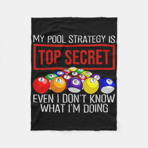 Billiards Player My Pool Strategy Is Top Secret Fleece Blanket