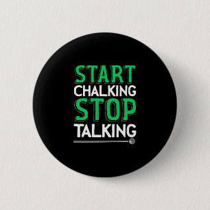 Billiards Player   Stop Talking And Start Chalking 6 Cm Round Badge
