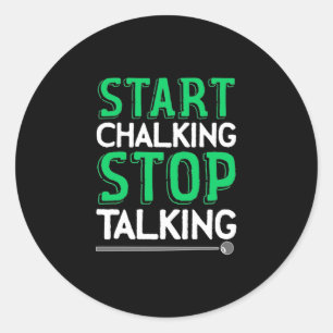 Billiards Player Stop Talking And Start Chalking Classic Round Sticker