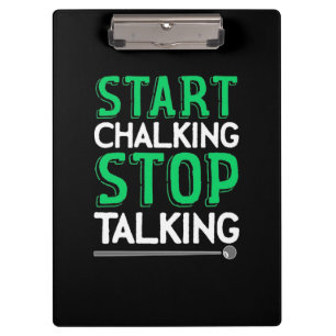 Billiards Player Stop Talking And Start Chalking Clipboard