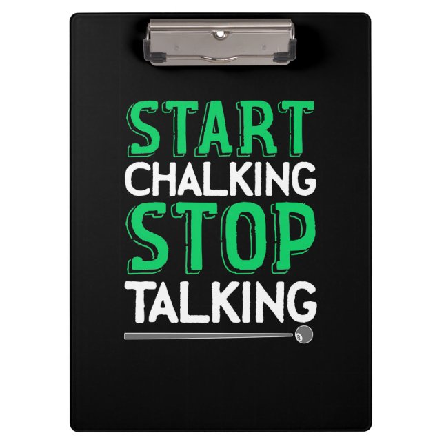 Billiards Player | Stop Talking And Start Chalking Clipboard (Front)