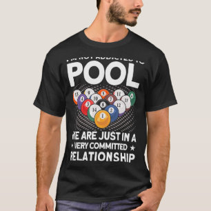 Billiards Players I'm Not Addicted To Pool Playing T-Shirt