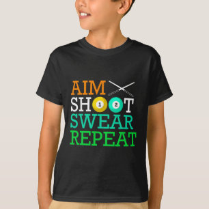 Billiards Pool Aim Shoot Swear Repeat  T-Shirt