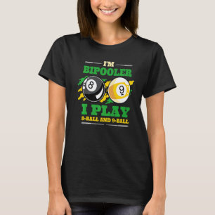 Billiards Pool Billiards I Am Bipooler 9 Ball T-Shirt
