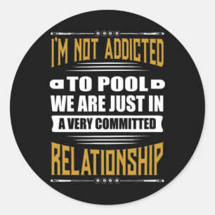 Billiards Pool Funny Im Not Addicted To Pool Classic Round Sticker