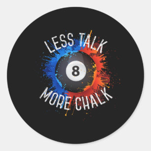 Billiards Pool Hall Sport Less Talk More Chalk Classic Round Sticker