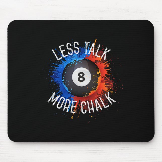 Billiards Pool Hall Sport Less Talk More Chalk  Mouse Mat (Front)