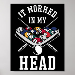 Billiards Pool Player Ball It Worked In My Head Poster