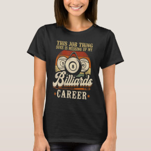 Billiards Pool Player Ball Vintage Retro This Job T-Shirt