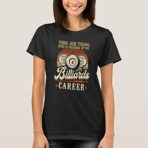 Billiards Pool Player Ball Vintage Retro This Job T-Shirt