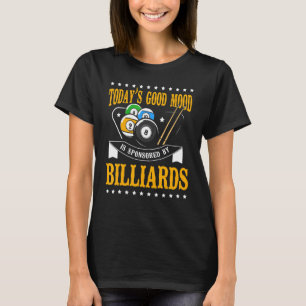 Billiards Pool Player Ball Vintage Today's Good Mo T-Shirt