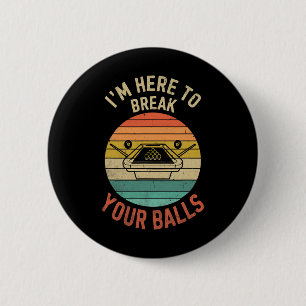 Billiards Pool Player Billiard Here To Break Your 6 Cm Round Badge