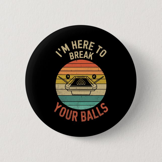 Billiards Pool Player Billiard Here To Break Your  6 Cm Round Badge (Front)