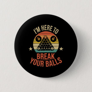 Billiards Pool Player Billiard Here To Break Your  6 Cm Round Badge