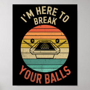 Billiards Pool Player Billiard Here To Break Your Poster