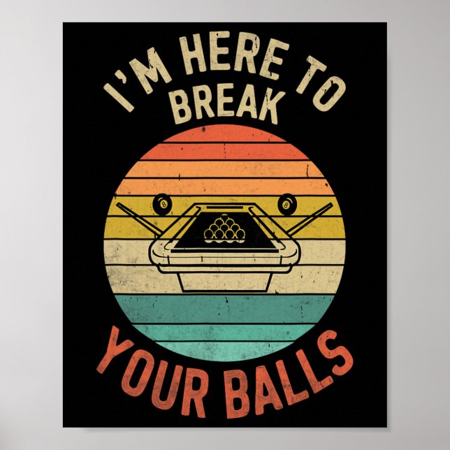 Billiards Pool Player Billiard Here To Break Your  Poster (Front)
