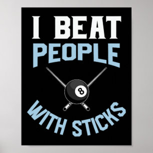 Billiards Pool Player I Beat People With Sticks Qu Poster