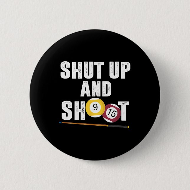 Billiards Pool Player Shut Up And Shoot  6 Cm Round Badge (Front)