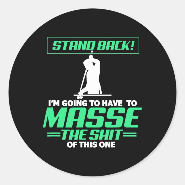 Billiards Pool Player Stand Back Im Going To Have  Classic Round Sticker (Front)