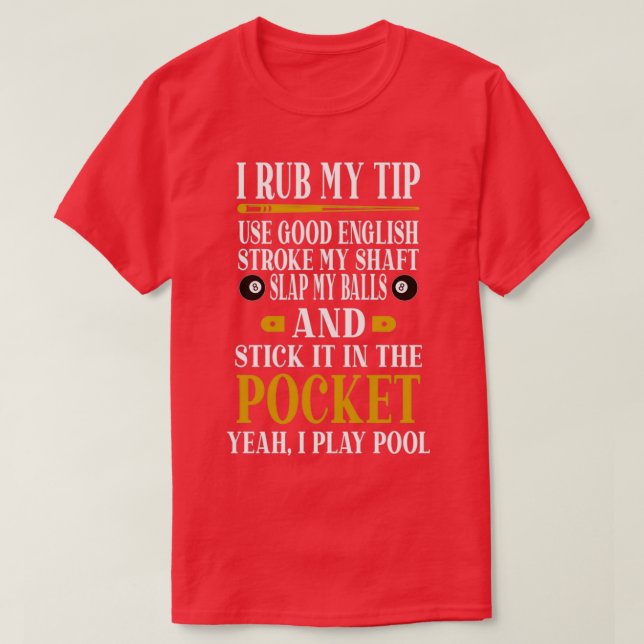 Billiards Pool Players Funny Billiard Gift I Rub M T-Shirt (Design Front)