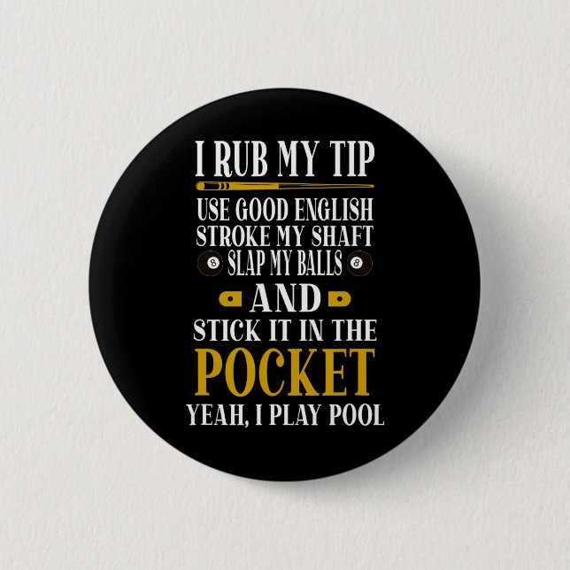 Billiards Pool Players Funny Billiard I Rub My Tip 6 Cm Round Badge (Front)