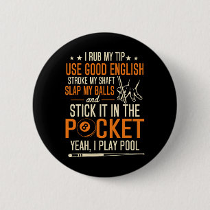 Billiards Pool Players Funny Billiard Shirt I Rub 6 Cm Round Badge