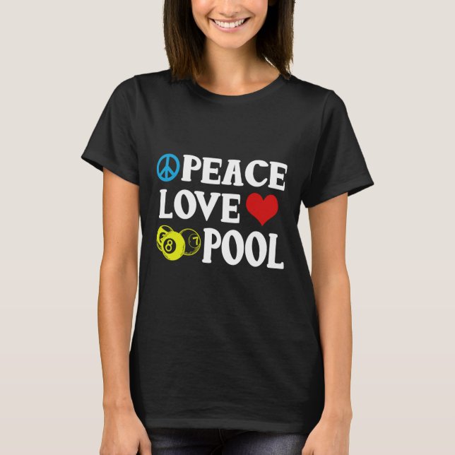 Billiards Shirt Funny Peace Love Pool Quote Pool P (Front)