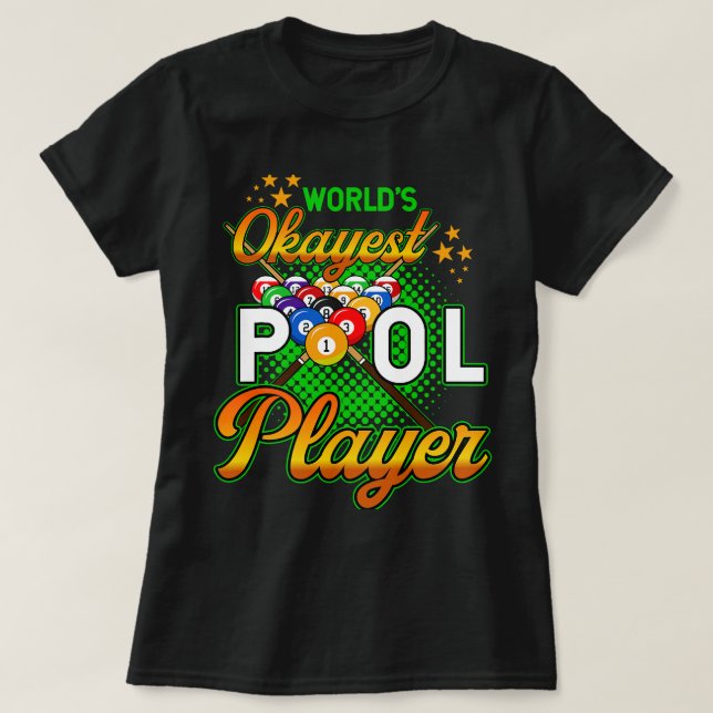 Billiards Worlds Okayest Pool Player 1 T-Shirt (Design Front)