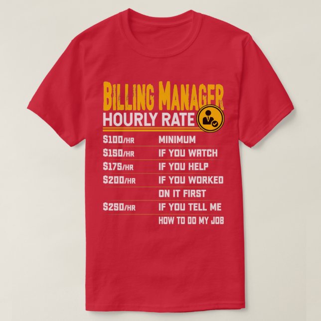 Billing Manager Hourly Rate Funny Billing Manager  T-Shirt (Design Front)