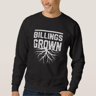 Billings Grown Resident Local Pride Hometown Mont Sweatshirt