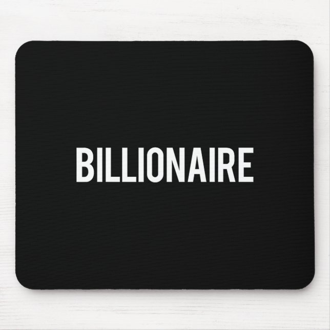 Billionaire - Cool New Money Club Ceo Funny Gift T Mouse Mat (Front)