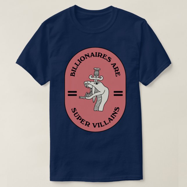 Billionaires Are Super Villains T-Shirt (Design Front)