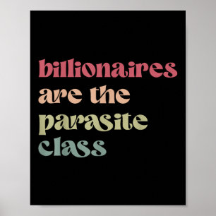 Billionaires Are The Parasite Cl Poster