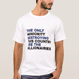 Billionaires Destroying Country Political Shirt