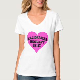 Billionaires Shouldn't Exist T-Shirt