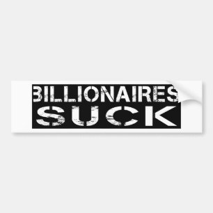 Billionaires Suck Bumper Sticker