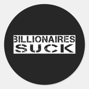-Billionaires suck Classic Round Sticker
