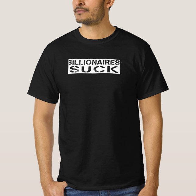 Billionaires Suck T-Shirt (Front)