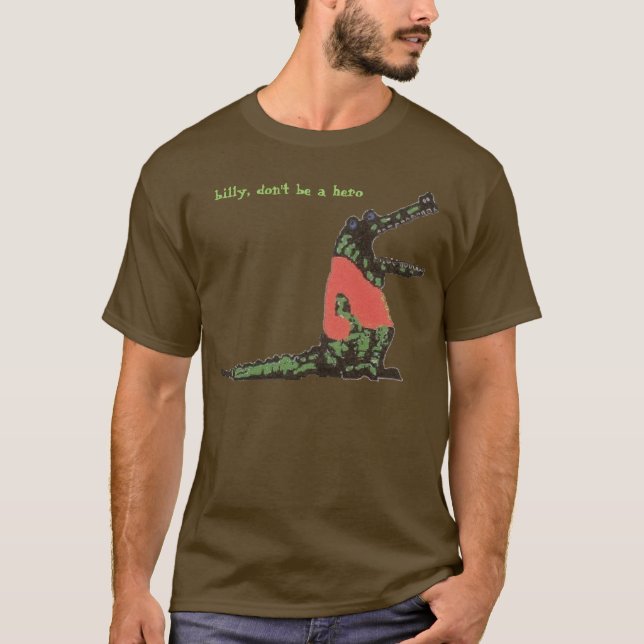 billy, don't be a hero T-Shirt (Front)