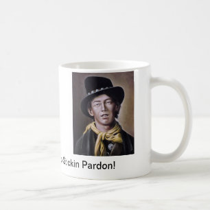 Billy the kid Mug with Pardon Quote