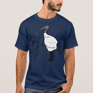 Bin chicken you out T-Shirt