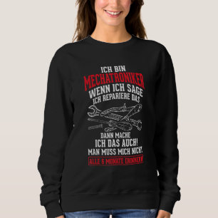 Bin Mechatroniker Repair The Mechanic Mechatronics Sweatshirt