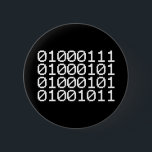 BINARY GEEK BUTTON<br><div class="desc">GEEK IN BINARY

Globe Trotters specialises in idiosyncratic imagery from around the globe. Here you will find unique Greeting Cards,  Postcards,  Posters,  Mousepads and more.</div>