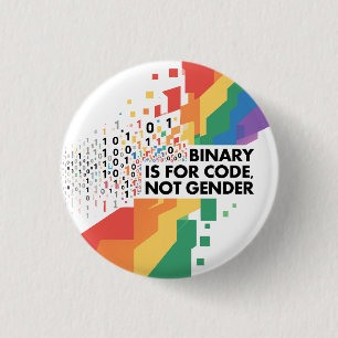 Binary is for code, not gender. 3 cm round badge
