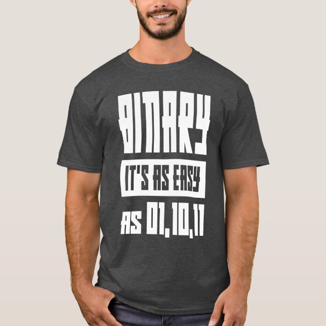 Binary It's as Easy. Geek Gift T-Shirt (Front)