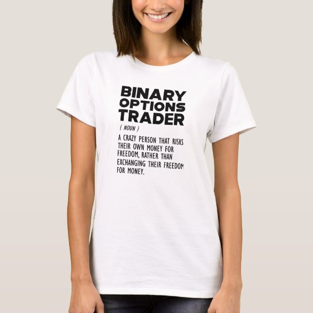 Binary Options Trader Definition T-Shirt (Front)